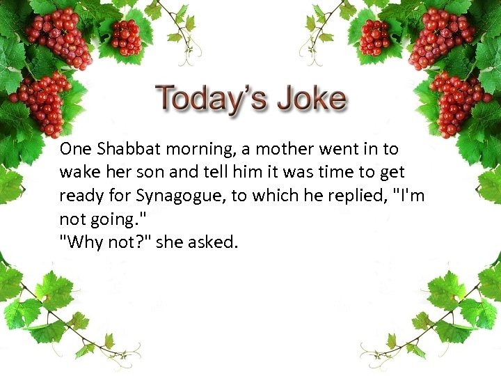 One Shabbat morning, a mother went in to wake her son and tell him