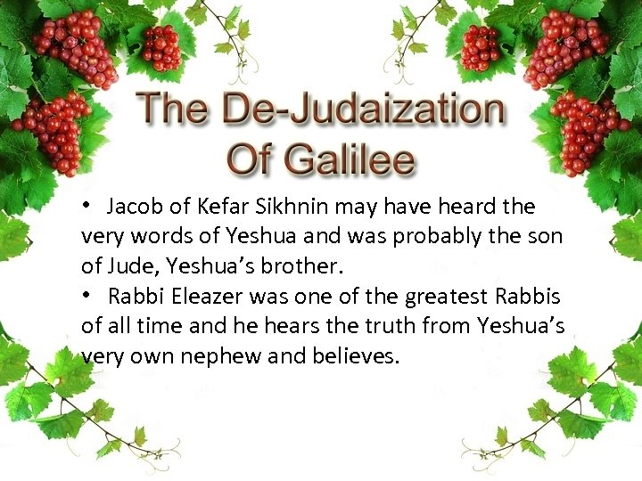  • Jacob of Kefar Sikhnin may have heard the very words of Yeshua