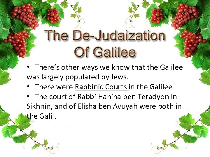  • There’s other ways we know that the Galilee was largely populated by