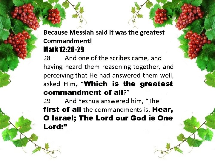 Because Messiah said it was the greatest Commandment! Mark 12: 28 -29 28 And