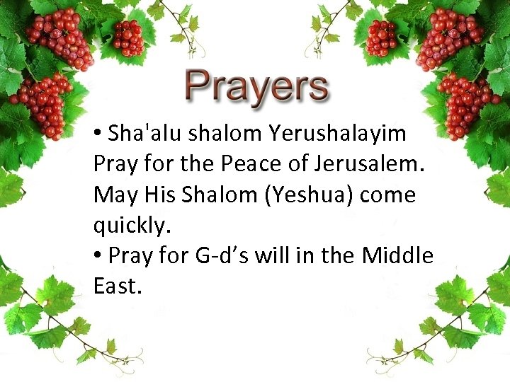  • Sha'alu shalom Yerushalayim Pray for the Peace of Jerusalem. May His Shalom