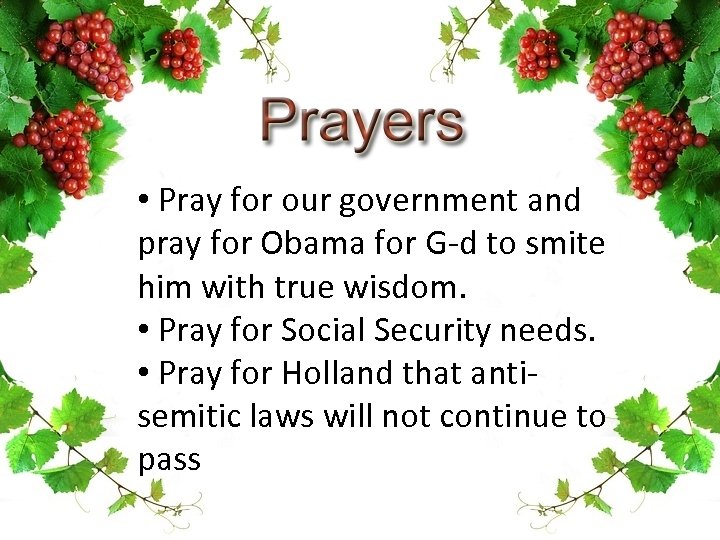  • Pray for our government and pray for Obama for G-d to smite