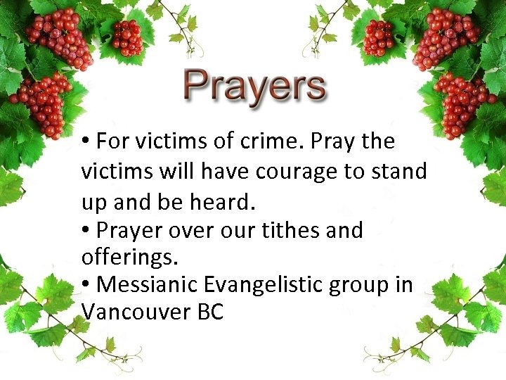  • For victims of crime. Pray the victims will have courage to stand