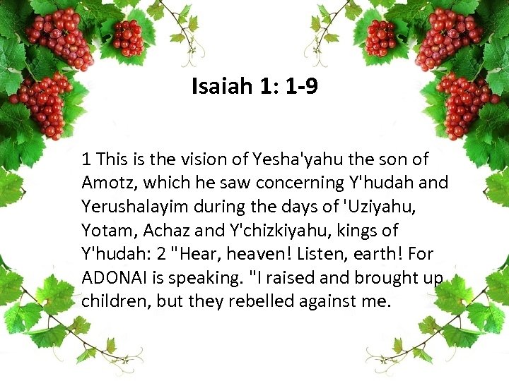 Isaiah 1: 1 -9 1 This is the vision of Yesha'yahu the son of