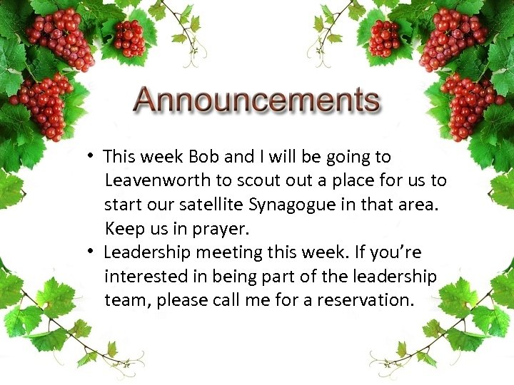  • This week Bob and I will be going to Leavenworth to scout