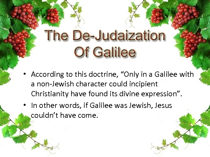  • According to this doctrine, “Only in a Galilee with a non-Jewish character