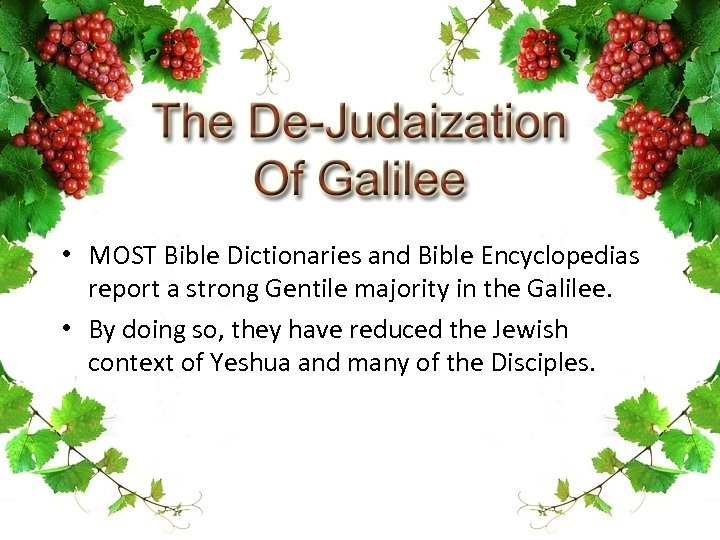  • MOST Bible Dictionaries and Bible Encyclopedias report a strong Gentile majority in