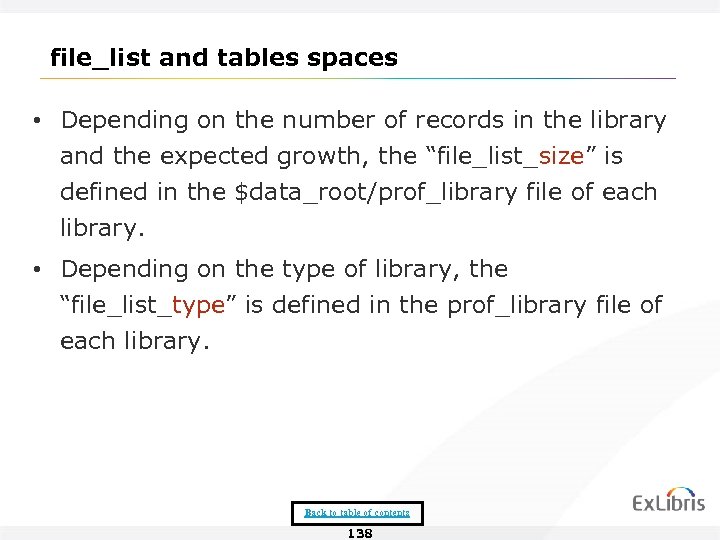 file_list and tables spaces • Depending on the number of records in the library