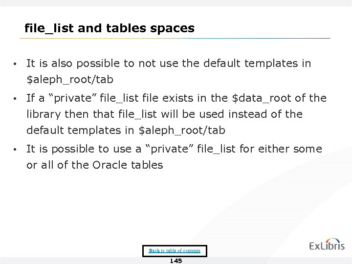 file_list and tables spaces • It is also possible to not use the default