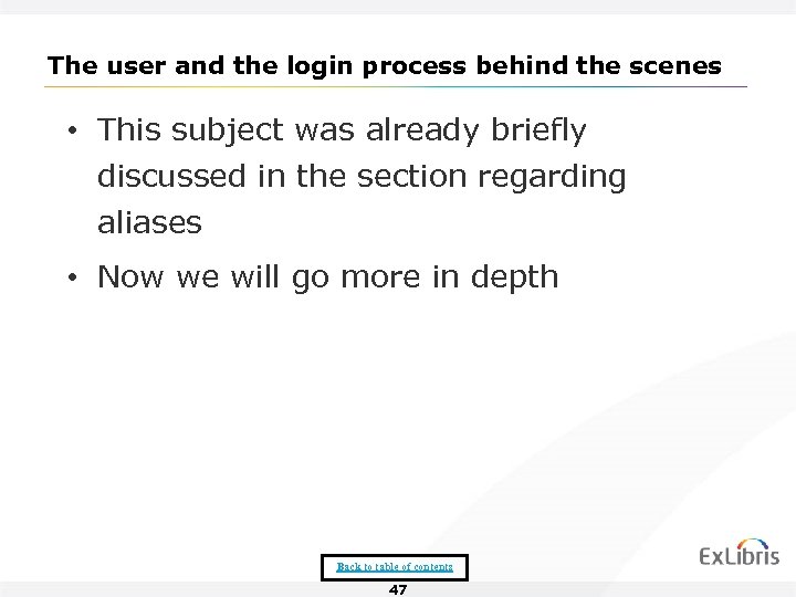 The user and the login process behind the scenes • This subject was already