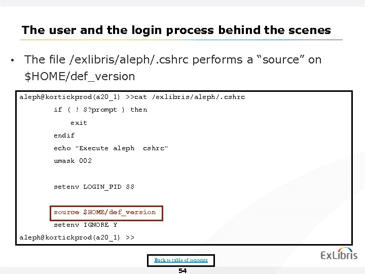 The user and the login process behind the scenes • The file /exlibris/aleph/. cshrc