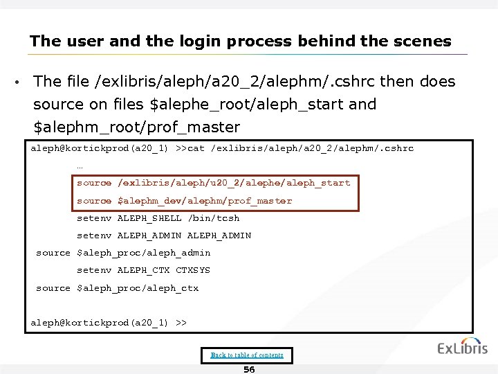 The user and the login process behind the scenes • The file /exlibris/aleph/a 20_2/alephm/.