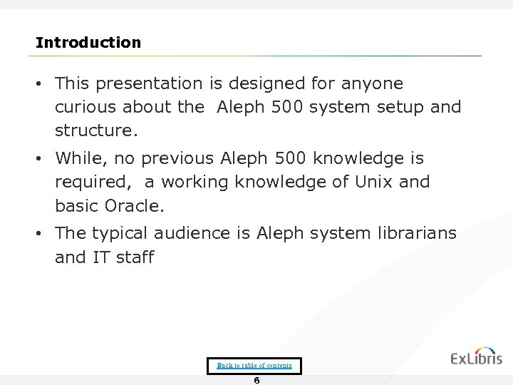 Introduction • This presentation is designed for anyone curious about the Aleph 500 system