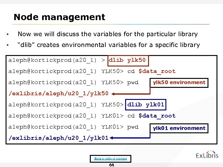 Node management • Now we will discuss the variables for the particular library •