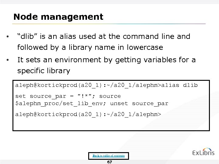 Node management • “dlib” is an alias used at the command line and followed