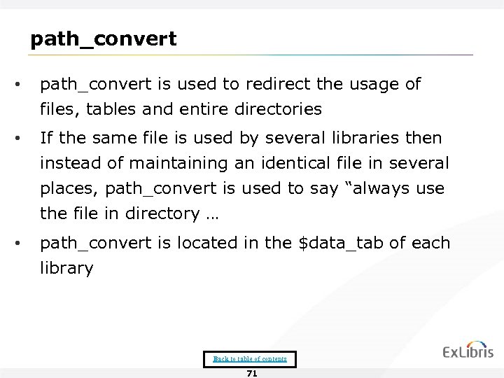 path_convert • path_convert is used to redirect the usage of files, tables and entire