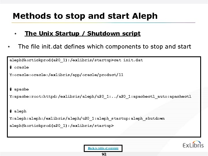 Methods to stop and start Aleph • • The Unix Startup / Shutdown script