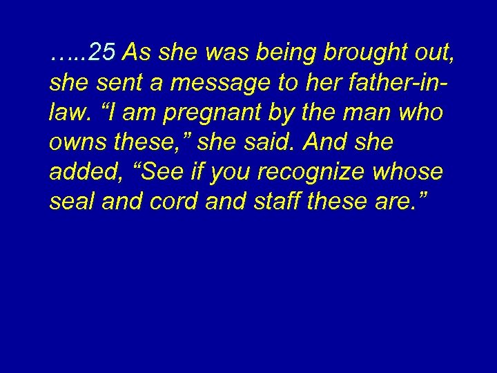 …. . 25 As she was being brought out, she sent a message to