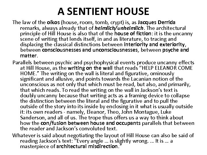 A SENTIENT HOUSE The law of the oikos (house, room, tomb, crypt) is, as
