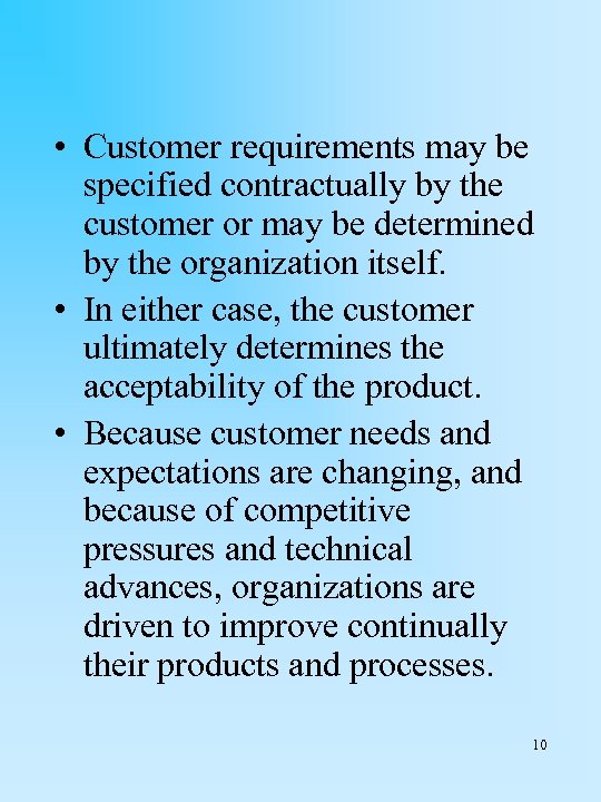  • Customer requirements may be specified contractually by the customer or may be