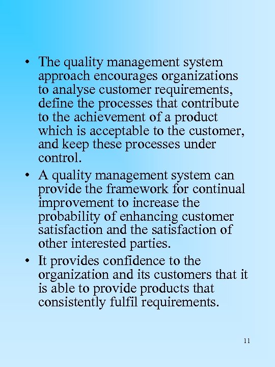  • The quality management system approach encourages organizations to analyse customer requirements, define