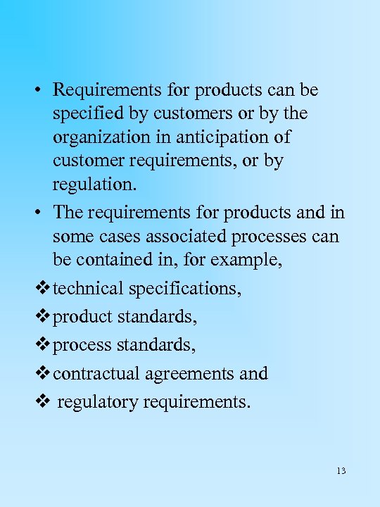  • Requirements for products can be specified by customers or by the organization