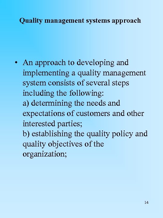 Quality management systems approach • An approach to developing and implementing a quality management