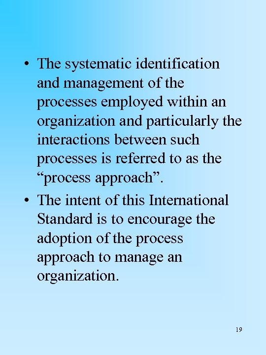  • The systematic identification and management of the processes employed within an organization
