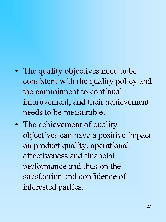  • The quality objectives need to be consistent with the quality policy and