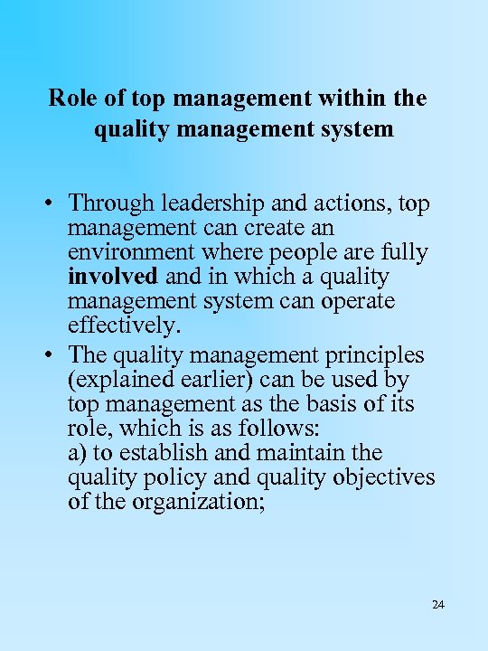 Role of top management within the quality management system • Through leadership and actions,