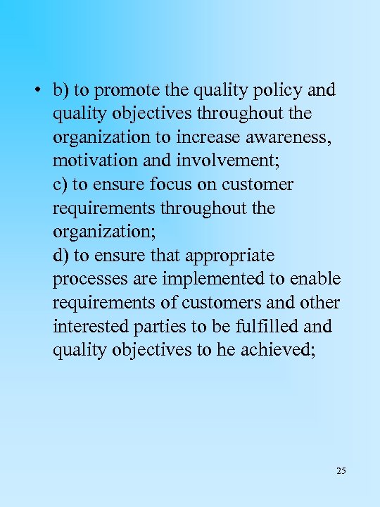  • b) to promote the quality policy and quality objectives throughout the organization
