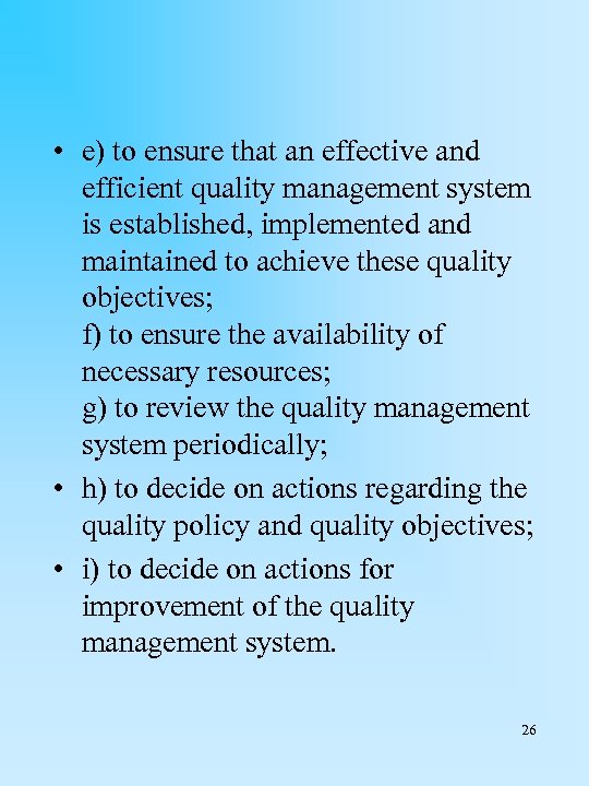  • e) to ensure that an effective and efficient quality management system is