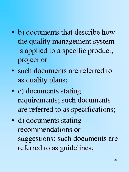  • b) documents that describe how the quality management system is applied to
