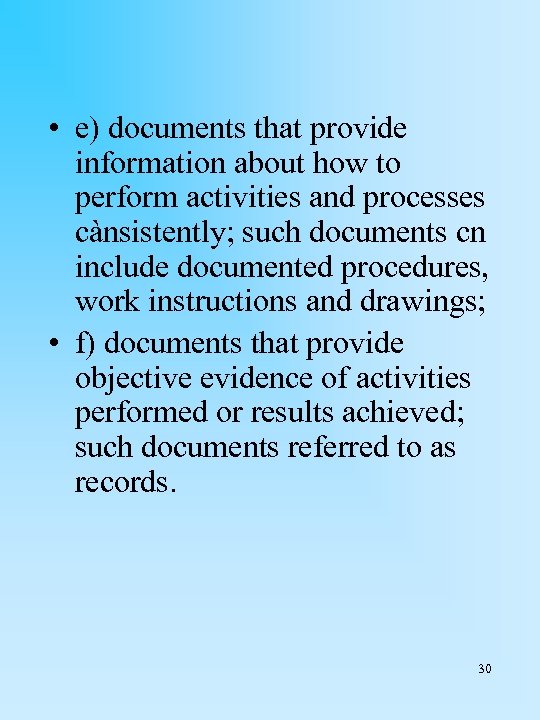  • e) documents that provide information about how to perform activities and processes