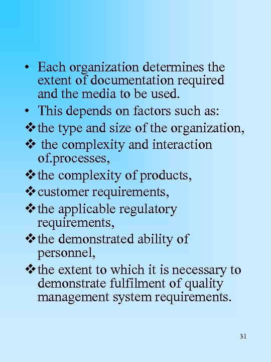  • Each organization determines the extent of documentation required and the media to