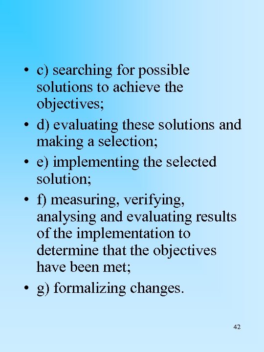  • c) searching for possible solutions to achieve the objectives; • d) evaluating