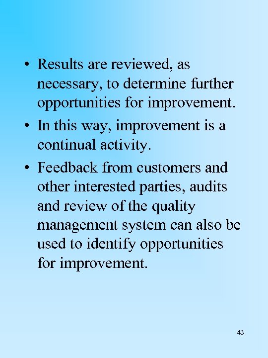  • Results are reviewed, as necessary, to determine further opportunities for improvement. •