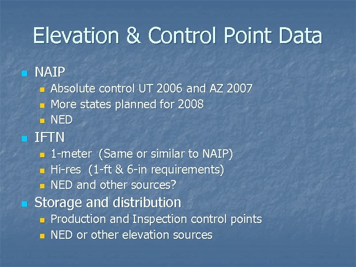 Elevation & Control Point Data n NAIP n n IFTN n n Absolute control