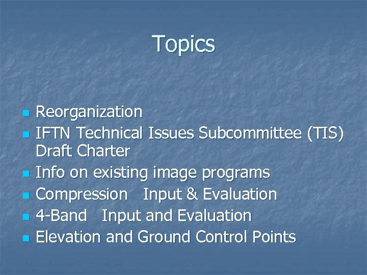 Topics n n n Reorganization IFTN Technical Issues Subcommittee (TIS) Draft Charter Info on