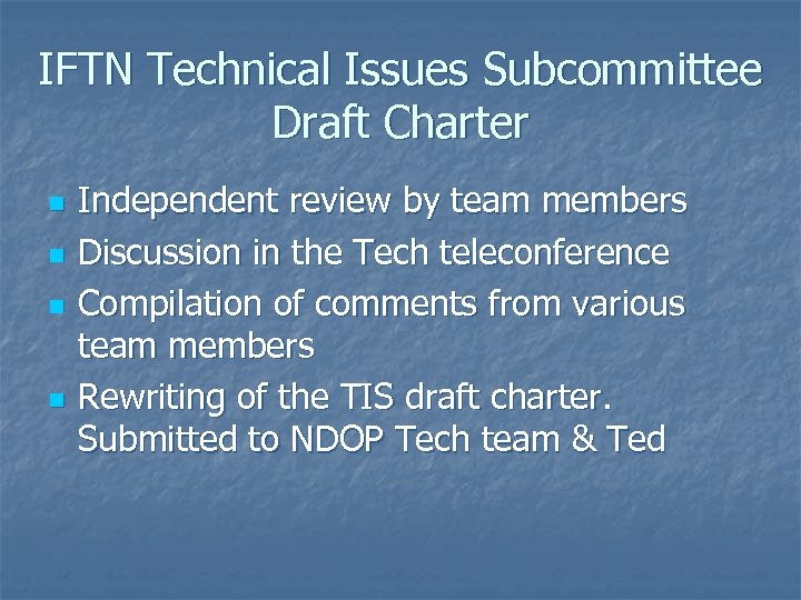 IFTN Technical Issues Subcommittee Draft Charter n n Independent review by team members Discussion