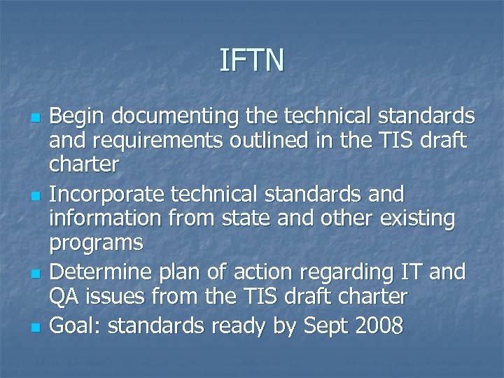 IFTN n n Begin documenting the technical standards and requirements outlined in the TIS