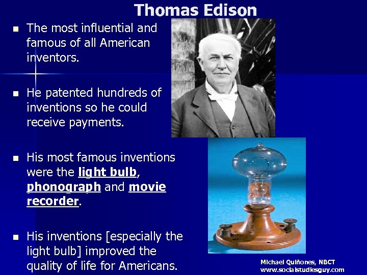 Thomas Edison n The most influential and famous of all American inventors. n He