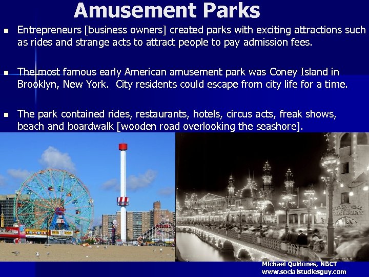 Amusement Parks n Entrepreneurs [business owners] created parks with exciting attractions such as rides