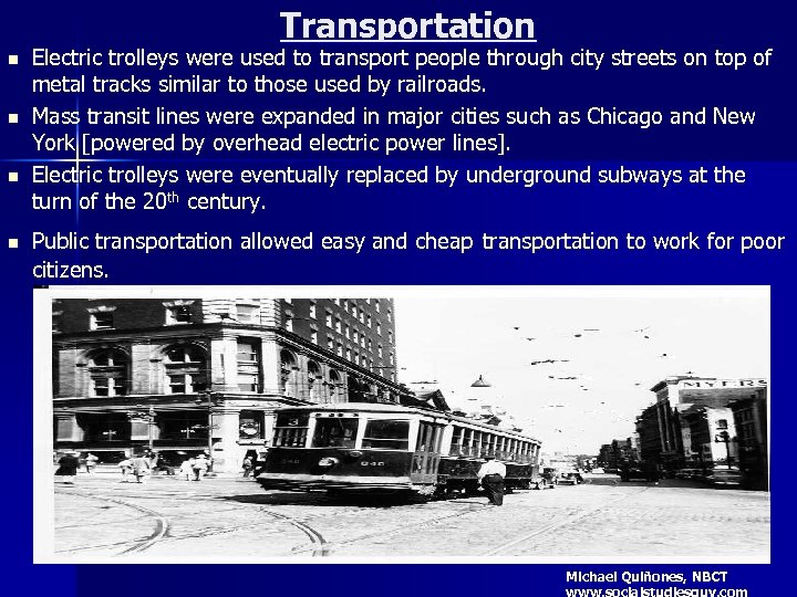 Transportation n n Electric trolleys were used to transport people through city streets on
