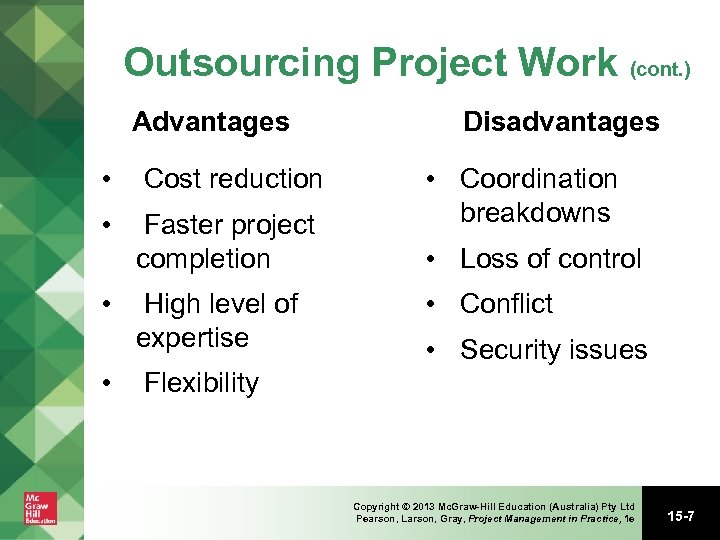 Outsourcing Project Work (cont. ) Advantages • Cost reduction • Faster project completion •