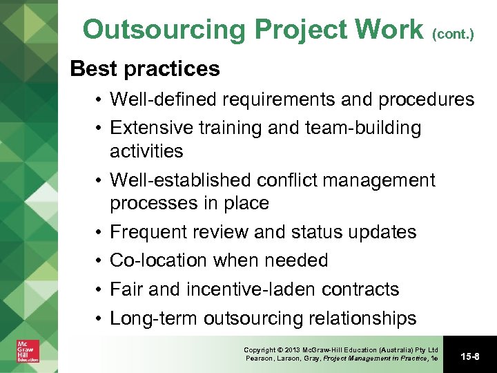 Outsourcing Project Work (cont. ) Best practices • Well-defined requirements and procedures • Extensive