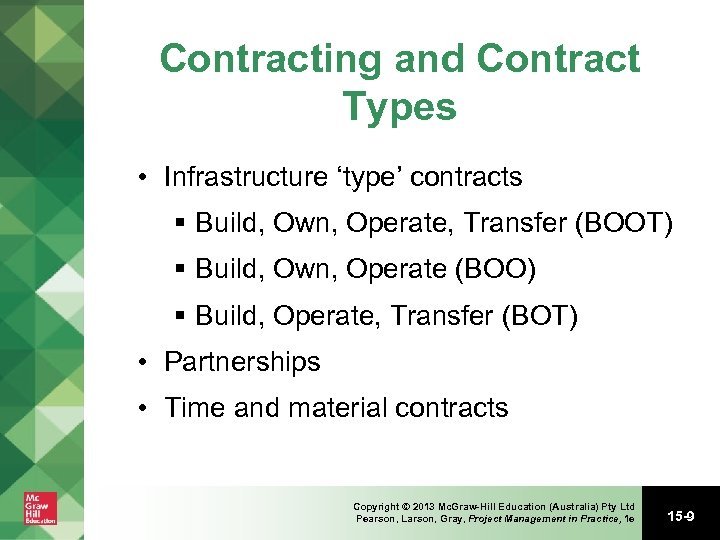 Contracting and Contract Types • Infrastructure ‘type’ contracts § Build, Own, Operate, Transfer (BOOT)