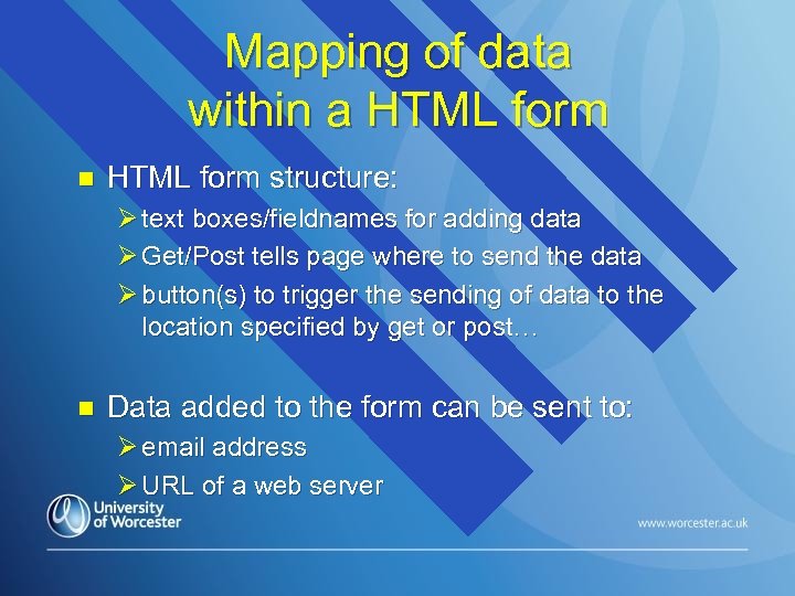 Mapping of data within a HTML form n HTML form structure: Ø text boxes/fieldnames