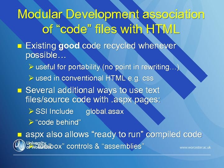 Modular Development association of “code” files with HTML n Existing good code recycled whenever