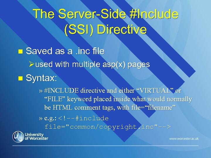 The Server-Side #Include (SSI) Directive n Saved as a. inc file Øused with multiple